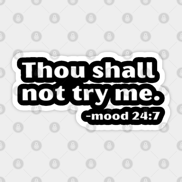 Thou Shall Not Try Me Sticker by Inktopolis